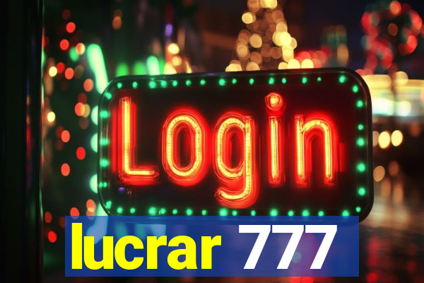 lucrar 777